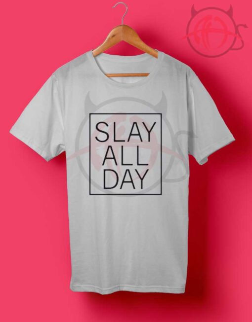 Beyonce Slay All Day Quotes T Shirt