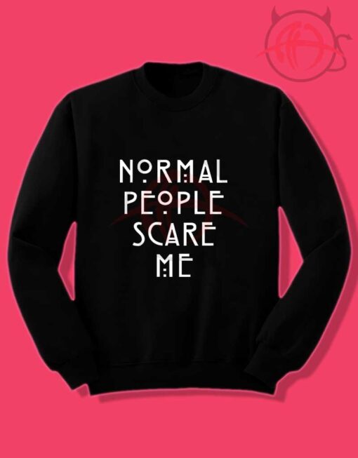 Normal People Scare Me Quote