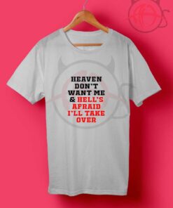 Heaven Dont Want Me Quotes T Shirt