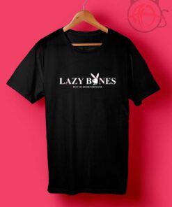 Lazy Bones Rest Never Die