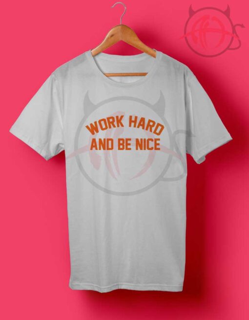 work hard and be nice