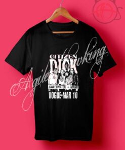 Citizen Dick T Shirts Cool Vintage Rock