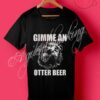 Gimme An Otter Beer