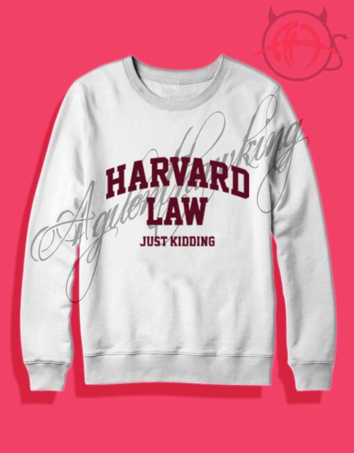 Harvard Law Just Kidding Crewneck Sweatshirt