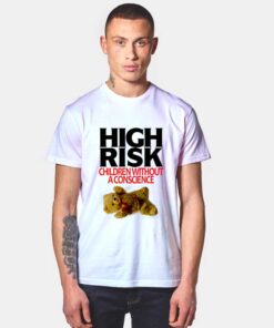 High Risk Children Without A Conscience T Shirt