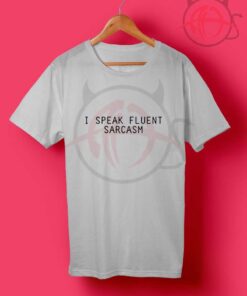 I Speak Fluent Sarcasm