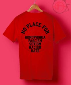 No Place For Homophobia Fascism Sexism Racism Hate