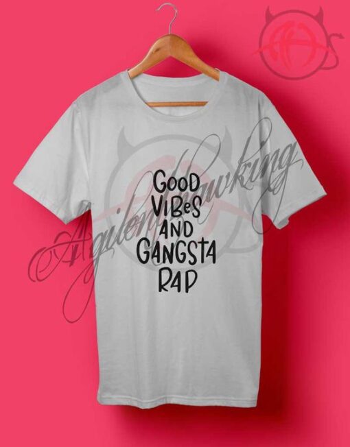 Good Vibes Gangsta Rap T Shirt