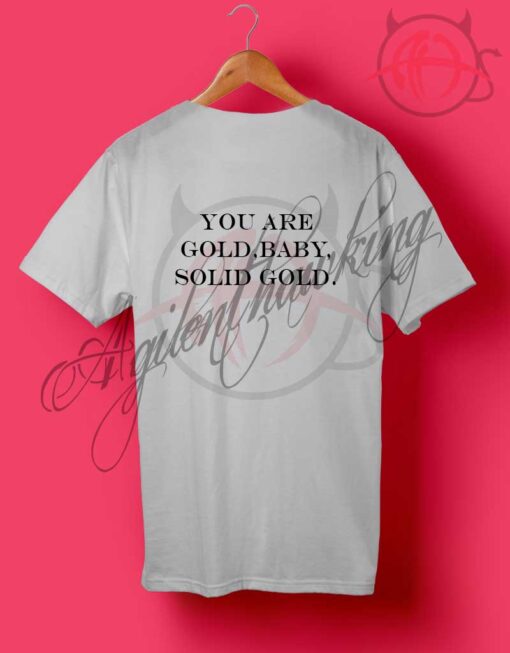 Magnet You Are Gold Baby Solid Gold T Shirt