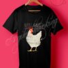 What Chicken Butt Quote T Shirt