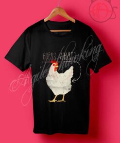 What Chicken Butt Quote T Shirt