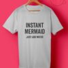 Instant Mermaid T Shirt