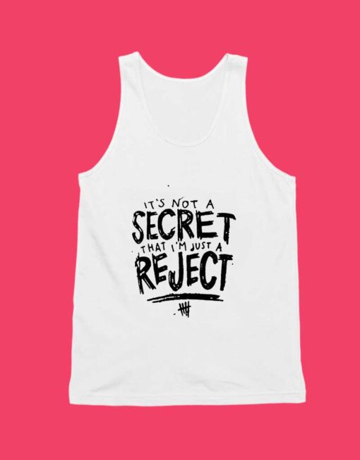 its not a secret that im just a reject