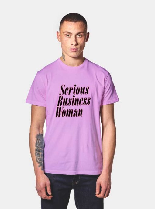 Serious Business Woman T Shirt