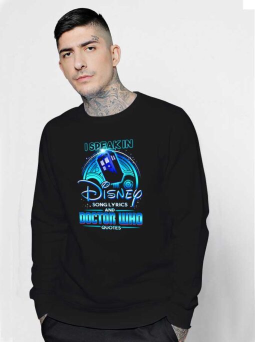 Disney Song Lyrics And Doctor Who Quotes Sweatshirt