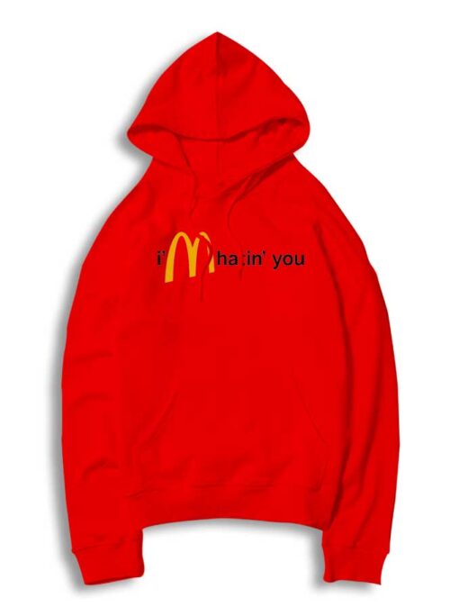 I’m Hatin’ You Hoodie