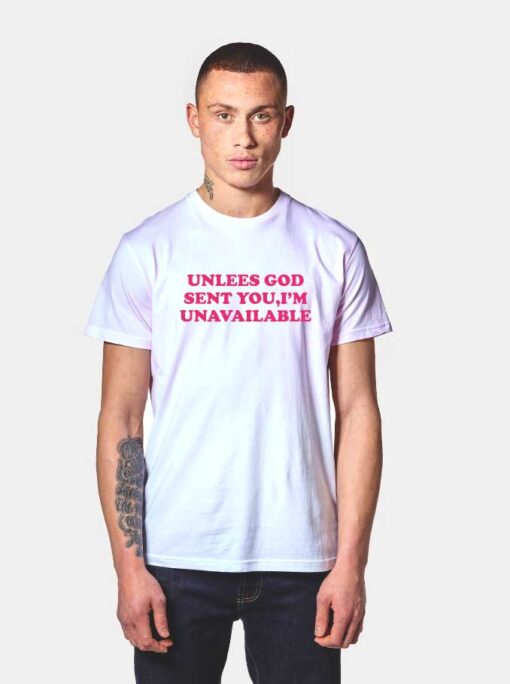 Unlees God Sent You Im Unavailable