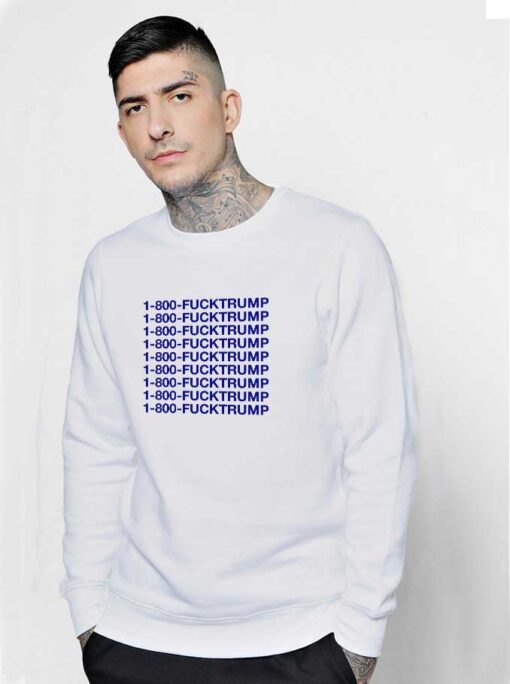 1 800 FuckTrump Sweatshirt