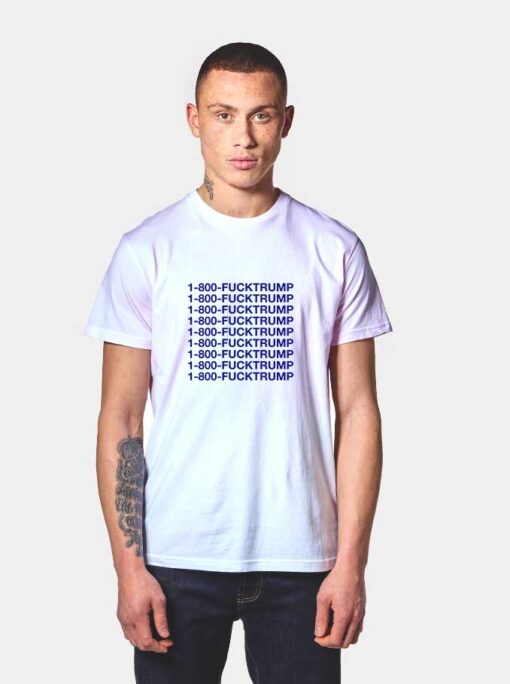 1 800 FuckTrump T Shirt