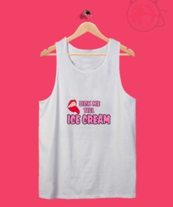 Lick me Till Ice Cream Funny Cute Tank Top Design Ideas