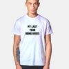 My Last Year Being Broke T Shirt