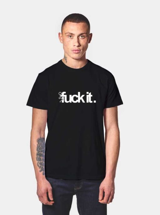 Fuck it Funny Quotes T Shirt Design