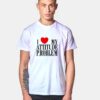 I Love My Attitude Problem T Shirt Style