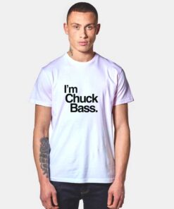 Im Chuck Bass T Shirt