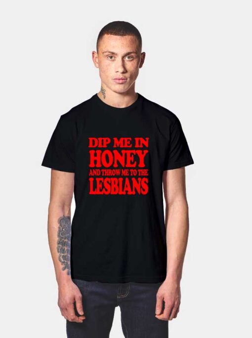 Dip Me In Honey Throw Me To The Lesbians1