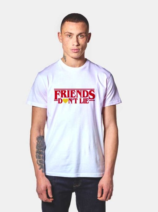 Stranger Things Friends Dont Lie T Shirt