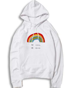 Be Cool Be Kind Rainbow Hoodie