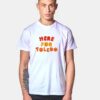 Here for Toledo T Shirt