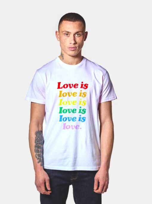 Love is Love T Shirt