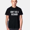 Dont Be A Richard