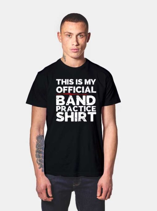 This Is My Official Band Practice Shirt