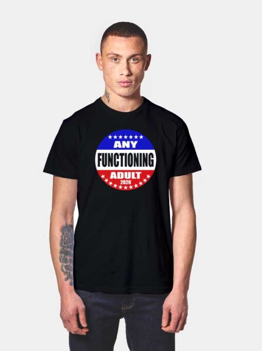 Any Functioning Adult 2020 T Shirt