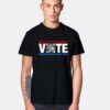 Are You Registered For Vote T Shirt