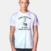 Come With Me If You Want To Lift T Shirt