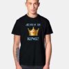 Crown Jesus Is King T Shirt