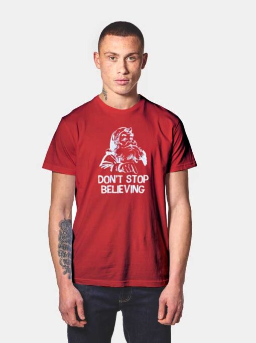 Don't Stop Believing Santa T Shirt