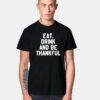 Eat Drink And Be Thankful T Shirt