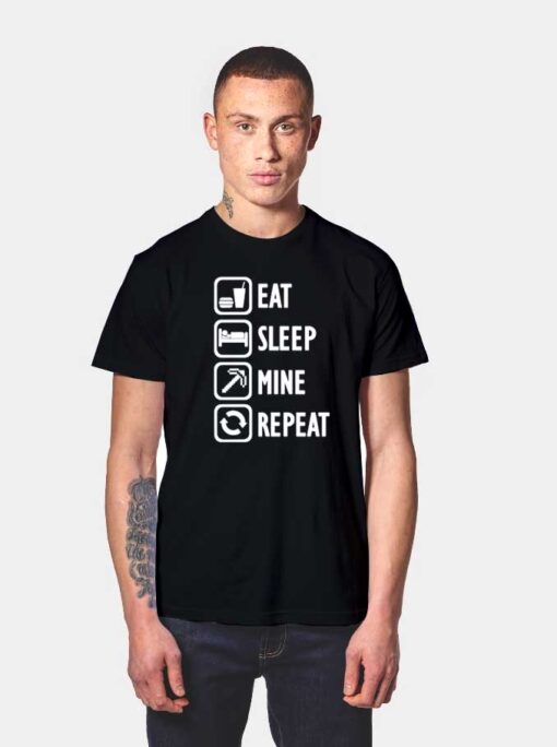 Eat Sleep Mine Repeat T Shirt