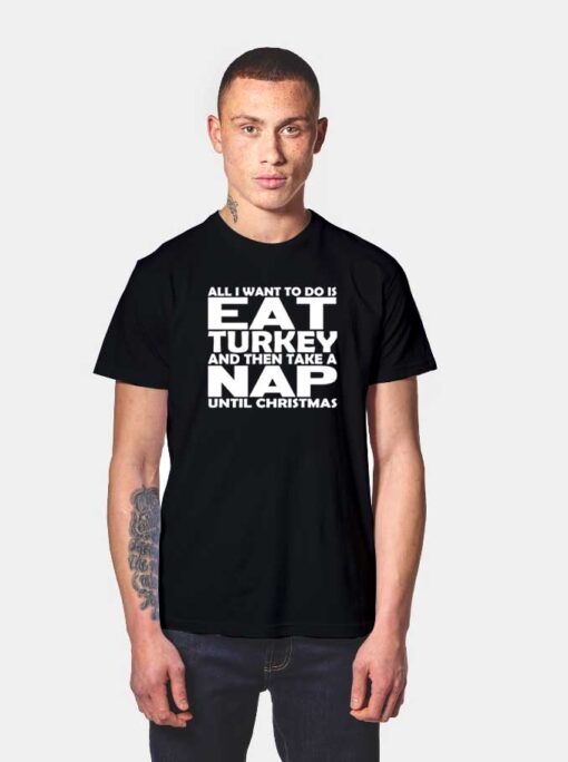 Eat Turkey And Nap Until Christmas T Shirt