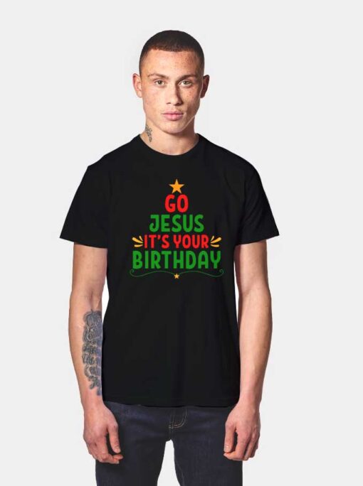 Go Jesus It's Your Birthday T Shirt