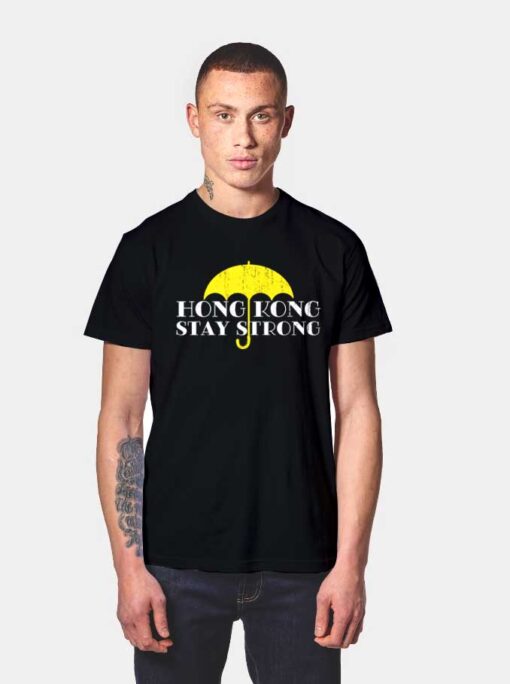 Hong Kong Stay Strong T Shirt