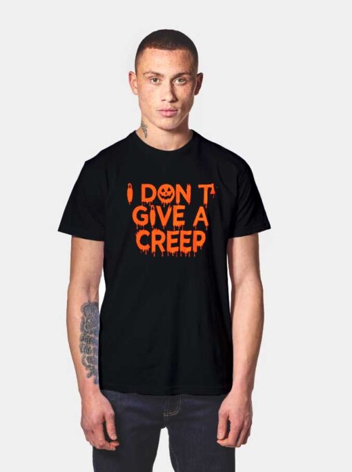 I Don't Give A Creep T Shirt