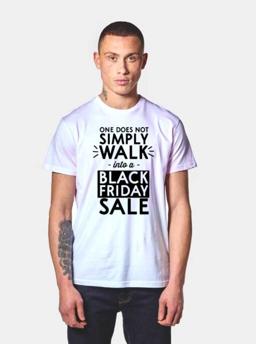 Into A Black Friday Sale T Shirt