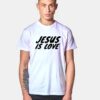 Jesus Is Love Parody T Shirt