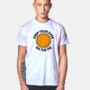 Keep Your Eyes On The Pie T Shirt