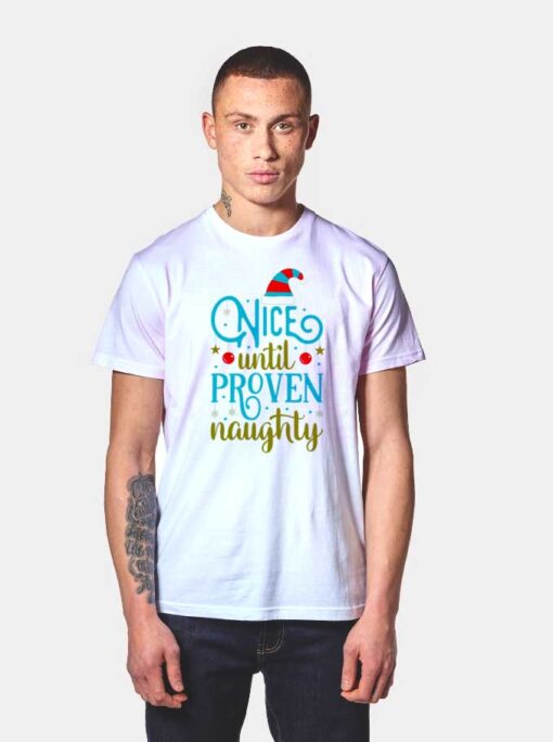 Nice Until Proven Naughty T Shirt